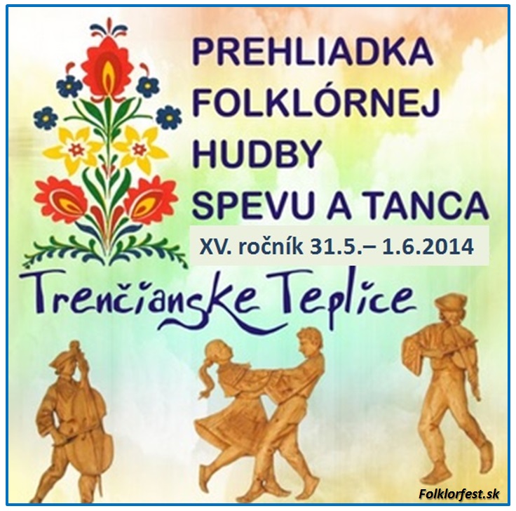 XV. ronk Prehliadky folklrnej hudby, spevu a tanca Trenianske Teplice 2014